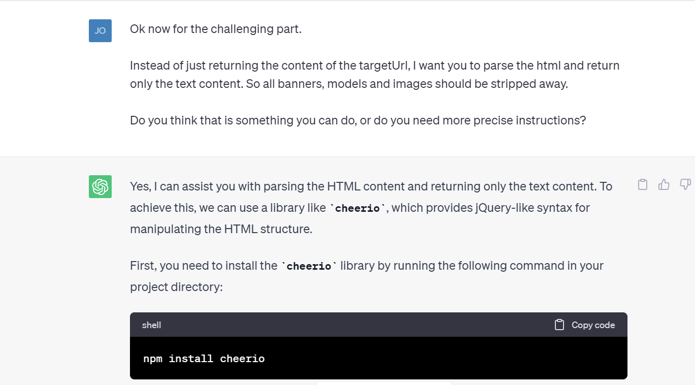 Ok now for the challenging part.
Instead of just returning the content of the targetUrl, I want you to parse the html and return only the text content. So all banners, models and images should be stripped away.
Do you think that is something you can do, or do you need more precise instructions?